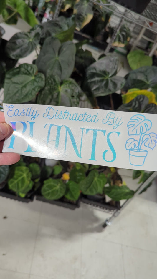 EASILY DISTRACTED BY PLANTS 8X3"