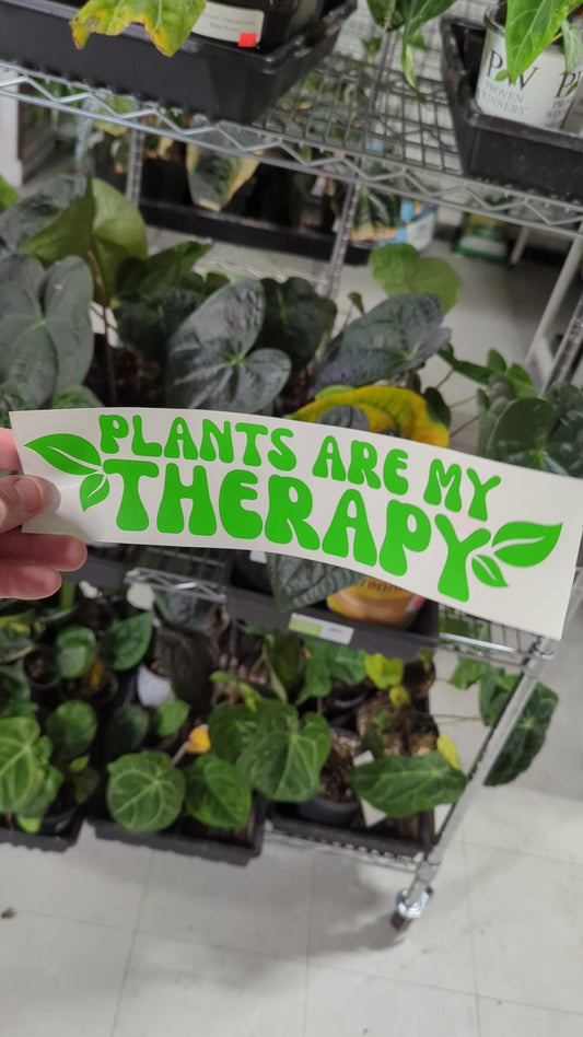 PLANTS ARE MY THERAPY 10X3"