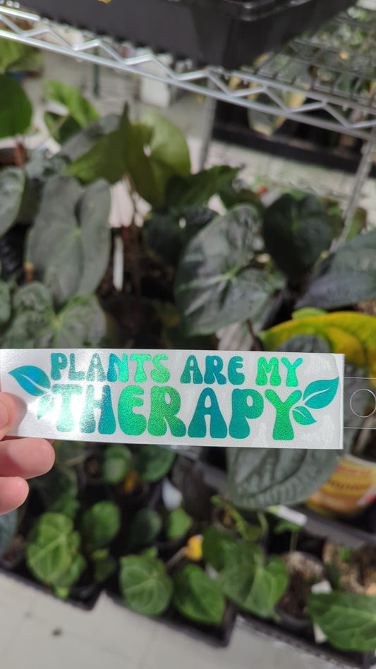 PLANTS ARE MY THERAPY 6X2"