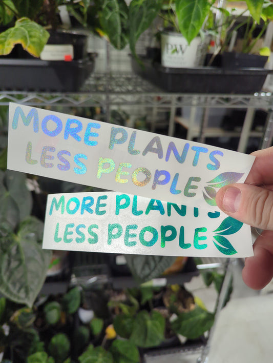 MORE PLANTS LESS PEOPLE 6X2"